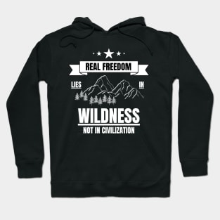 Outdoors Real Freedom Lies in Wildness Hoodie